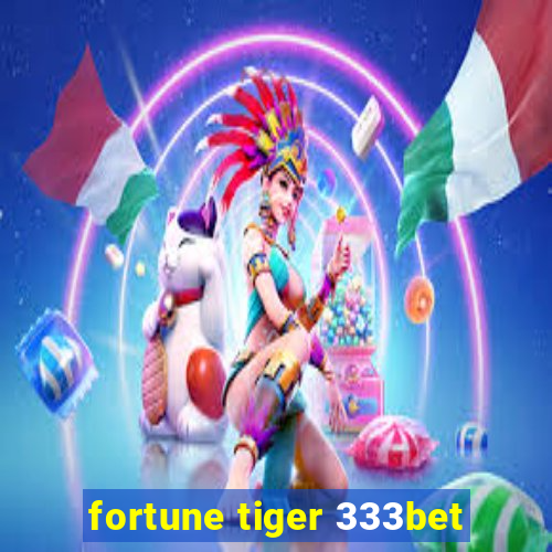 fortune tiger 333bet